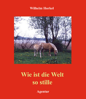 Buchcover Wie ist die Welt so stille | Wilhelm Horkel | EAN 9783760015491 | ISBN 3-7600-1549-2 | ISBN 978-3-7600-1549-1