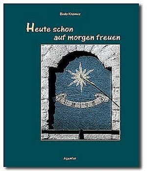 Buchcover Heute schon auf morgen freuen | Bodo Kromus | EAN 9783760015750 | ISBN 3-7600-1575-1 | ISBN 978-3-7600-1575-0