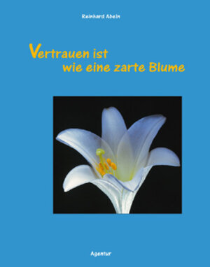 Buchcover Vertrauen ist wie eine zarte Blume | Reinhard Abeln | EAN 9783760015811 | ISBN 3-7600-1581-6 | ISBN 978-3-7600-1581-1
