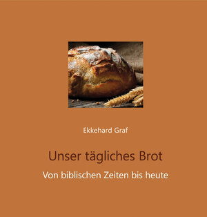 Buchcover Unser tägliches Brot | Ekkehard Graf | EAN 9783760019192 | ISBN 3-7600-1919-6 | ISBN 978-3-7600-1919-2