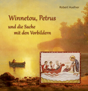 Buchcover Winnetou, Petrus und die Sache mit den Vorbildern | Robert Huefner | EAN 9783760019352 | ISBN 3-7600-1935-8 | ISBN 978-3-7600-1935-2
