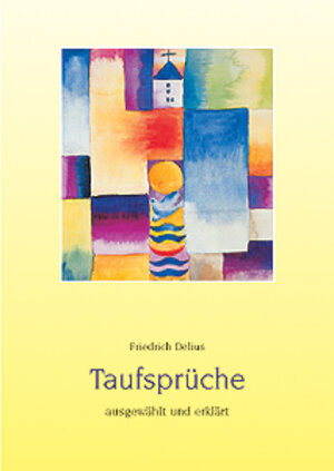 Buchcover Taufsprüche ausgewählt und erklärt | Friedrich Delius | EAN 9783760026275 | ISBN 3-7600-2627-3 | ISBN 978-3-7600-2627-5