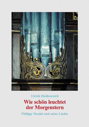 Buchcover Wie schön leuchtet der Morgenstern | Ulrich Heidenreich | EAN 9783760080161 | ISBN 3-7600-8016-2 | ISBN 978-3-7600-8016-1