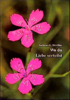Buchcover Wo du Liebe verteilst | Andreas G Strehlau | EAN 9783760080475 | ISBN 3-7600-8047-2 | ISBN 978-3-7600-8047-5