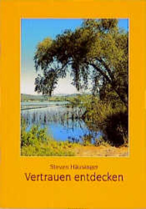 Buchcover Vertrauen entdecken | Steven Häusinger | EAN 9783760080512 | ISBN 3-7600-8051-0 | ISBN 978-3-7600-8051-2