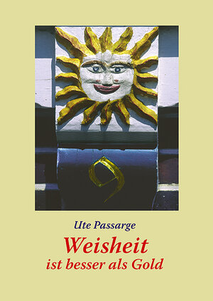 Buchcover Weisheit ist besser als Gold | Ute Passarge | EAN 9783760081168 | ISBN 3-7600-8116-9 | ISBN 978-3-7600-8116-8