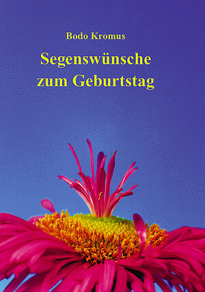 Buchcover Segenswünsche zum Geburtstag | Bodo Kromus | EAN 9783760081205 | ISBN 3-7600-8120-7 | ISBN 978-3-7600-8120-5
