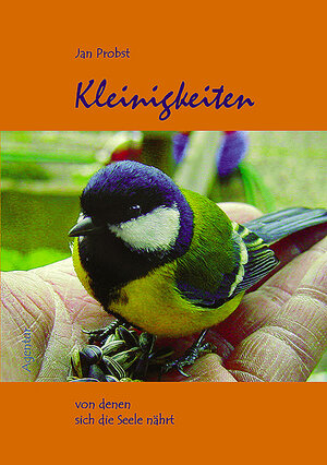 Buchcover Kleinigkeiten von denen sich die Seele nährt | Jan Probst | EAN 9783760081236 | ISBN 3-7600-8123-1 | ISBN 978-3-7600-8123-6