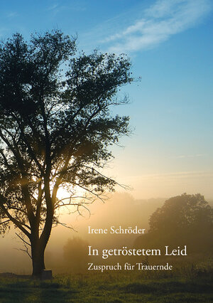 Buchcover In getröstetem Leid | Irene Schröder | EAN 9783760081410 | ISBN 3-7600-8141-X | ISBN 978-3-7600-8141-0