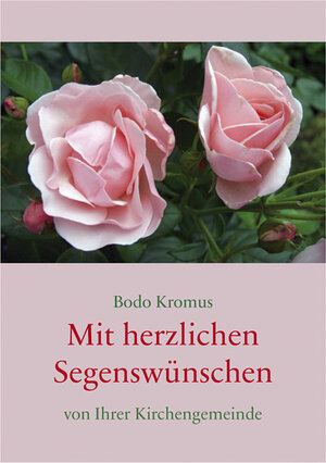 Buchcover Mit herzlichen Segenswünschen von Ihrer Kirchengemeinde | Bodo Kromus | EAN 9783760081489 | ISBN 3-7600-8148-7 | ISBN 978-3-7600-8148-9