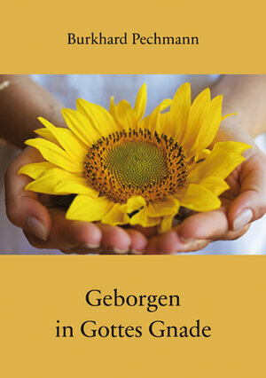 Buchcover Geborgen in Gottes Gnade | Burkhard Pechmann | EAN 9783760081724 | ISBN 3-7600-8172-X | ISBN 978-3-7600-8172-4
