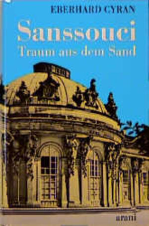 Buchcover Sanssouci - Traum aus dem Sand | Eberhard Cyran | EAN 9783760585017 | ISBN 3-7605-8501-9 | ISBN 978-3-7605-8501-7