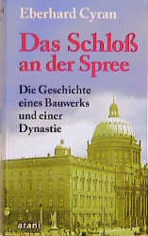 Buchcover Das Schloss an der Spree | Eberhard Cyran | EAN 9783760585024 | ISBN 3-7605-8502-7 | ISBN 978-3-7605-8502-4