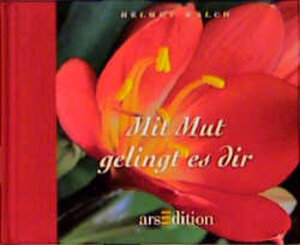 Buchcover Mit Mut gelingt es dir | Helmut Walch | EAN 9783760718088 | ISBN 3-7607-1808-6 | ISBN 978-3-7607-1808-8