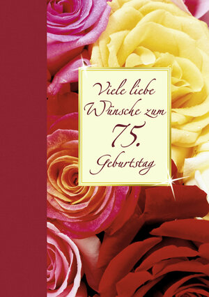 Buchcover Viele liebe Wünsche zum 75. Geburtstag | Simone Bahmann | EAN 9783760735870 | ISBN 3-7607-3587-8 | ISBN 978-3-7607-3587-0