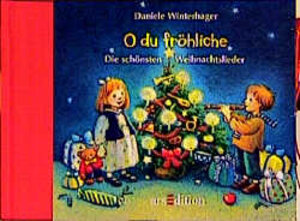 O du fröhliche. Die schönsten Weihnachtslieder