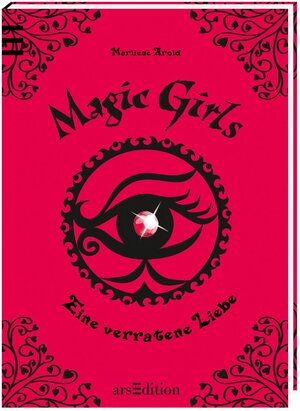 Buchcover Magic Girls - Eine verratene Liebe | Marliese Arold | EAN 9783760780740 | ISBN 3-7607-8074-1 | ISBN 978-3-7607-8074-0
