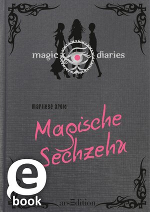 Buchcover Magic Diaries. Magische Sechzehn (Magic Diaries 1) | Marliese Arold | EAN 9783760791517 | ISBN 3-7607-9151-4 | ISBN 978-3-7607-9151-7
