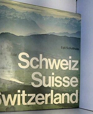 Buchcover Flugbild Schweiz / Suisse / Switzerland | Schulthess und Egli: | EAN 9783760803449 | ISBN 3-7608-0344-X | ISBN 978-3-7608-0344-9