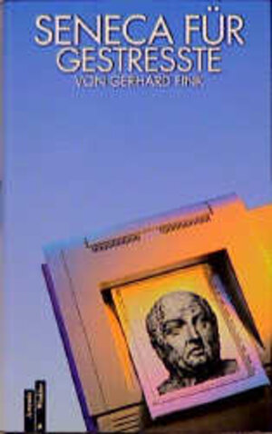 Buchcover Seneca für Gestresste | Gerhard Fink | EAN 9783760810836 | ISBN 3-7608-1083-7 | ISBN 978-3-7608-1083-6