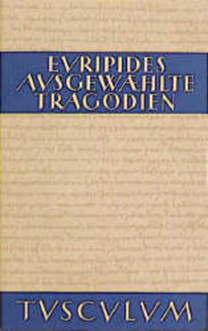 Buchcover Ausgewählte Tragödien | Euripides | EAN 9783760816937 | ISBN 3-7608-1693-2 | ISBN 978-3-7608-1693-7