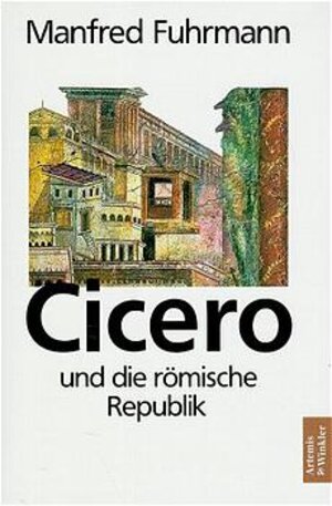 Buchcover Cicero und die römische Republik | Manfred Fuhrmann | EAN 9783760819198 | ISBN 3-7608-1919-2 | ISBN 978-3-7608-1919-8