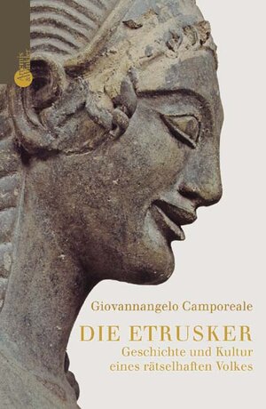 Die Etrusker. Geschichte und Kultur eines rätselhaften Volkes