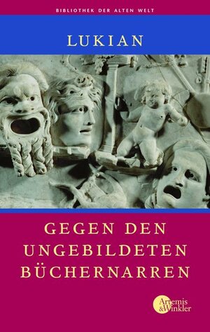 Buchcover Gegen den ungebildeten Büchernarren | Lukian | EAN 9783760841212 | ISBN 3-7608-4121-X | ISBN 978-3-7608-4121-2