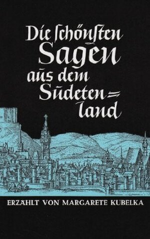 Buchcover Die schönsten Sagen aus dem Sudetenland | Margarete Kubelka | EAN 9783761200070 | ISBN 3-7612-0007-2 | ISBN 978-3-7612-0007-0