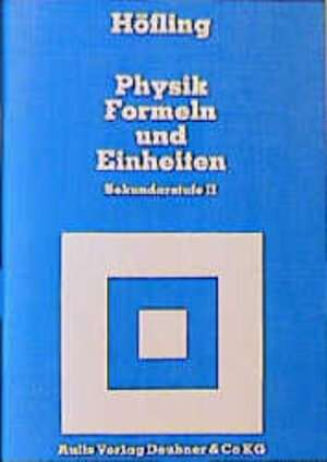 Physik allgemein: Physik, Formeln und Einheiten, Sekundarstufe II