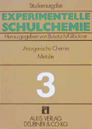 Experimentelle Schulchemie. Studienausgabe in 9 Bänden / Anorganische Chemie (Metalle): Erste, zweite und dritte Hauptgruppe - Vierte, und fünfte ... siebente Nebengruppe. Achte Nebengruppe: BD 3