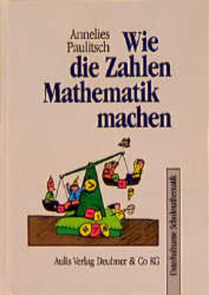 Wie die Zahlen Mathematik machen