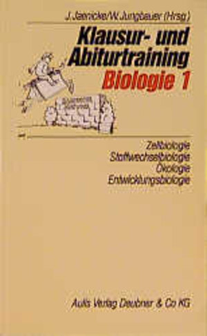 Klausur- und Abiturtraining Biologie, Bd.1, Zellbiologie, Stoffwechselbiologie, Ökologie, Entwicklungsbiologie