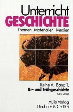 Buchcover Unterricht Geschichte / Reihe A, Band 1:  Ur- und Frühgeschichte | Klaus Lampe | EAN 9783761416112 | ISBN 3-7614-1611-3 | ISBN 978-3-7614-1611-2