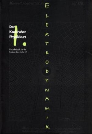 Der Karlsruher Physikkurs. Ein Lehrbuch für den Unterricht der Sekundarstufe II. Elektrodynamik