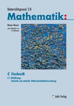 Buchcover Unterrichtspraxis S II Mathematik / C1 Einführung: Statistik und einfache Wahrscheinlichkeitsrechnung | Werner Mayers | EAN 9783761427989 | ISBN 3-7614-2798-0 | ISBN 978-3-7614-2798-9