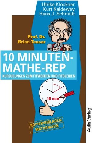 Buchcover Prof. Dr. Brain Teaser 10 Minuten Mathe-Rep | Ulrike Klöckner | EAN 9783761490006 | ISBN 3-7614-9000-3 | ISBN 978-3-7614-9000-6