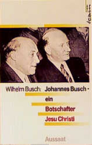 Buchcover Johannes Busch - Ein Botschafter Jesu Christi | Wilhelm Busch | EAN 9783761510063 | ISBN 3-7615-1006-3 | ISBN 978-3-7615-1006-3