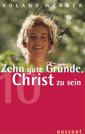 Buchcover Zehn gute Gründe, Christ zu sein | Roland Werner | EAN 9783761534267 | ISBN 3-7615-3426-4 | ISBN 978-3-7615-3426-7