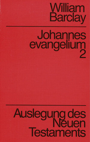 Buchcover Auslegung des Neuen Testaments / Johannesevangelium | William Barclay | EAN 9783761545065 | ISBN 3-7615-4506-1 | ISBN 978-3-7615-4506-5