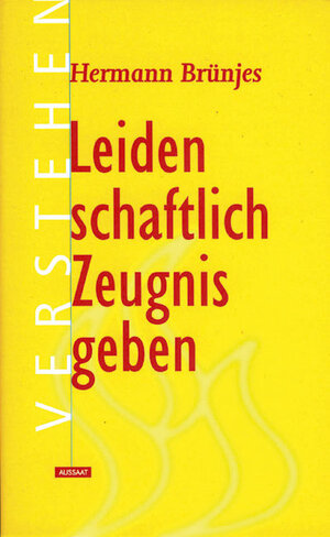 Buchcover Leidenschaftlich Zeugnis abgeben | Hermann Brünjes | EAN 9783761551653 | ISBN 3-7615-5165-7 | ISBN 978-3-7615-5165-3