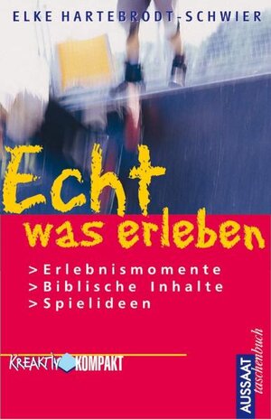 Buchcover Echt was erleben | Elke Hartebrodt-Schwier | EAN 9783761552421 | ISBN 3-7615-5242-4 | ISBN 978-3-7615-5242-1