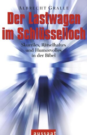 Buchcover Der Lastwagen im Schlüsselloch | Albrecht Gralle | EAN 9783761552490 | ISBN 3-7615-5249-1 | ISBN 978-3-7615-5249-0
