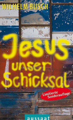 Jesus, unser Schicksal. Sonderausgabe. Vorträge nach Tonbändern