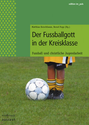 Buchcover Der Fußballgott in der Kreisklasse  | EAN 9783761554494 | ISBN 3-7615-5449-4 | ISBN 978-3-7615-5449-4