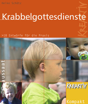 Buchcover Krabbelgottesdienste kreaktiv | Heike J. Schütz | EAN 9783761554630 | ISBN 3-7615-5463-X | ISBN 978-3-7615-5463-0