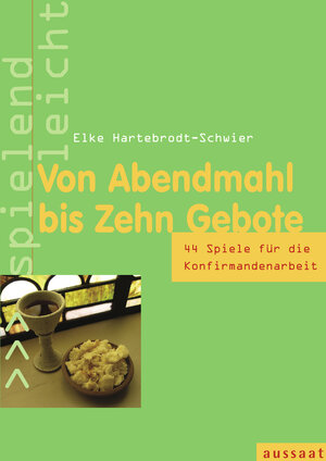 Buchcover Von Abendmahl bis Zehn Gebote | Elke Hartebrodt-Schwier | EAN 9783761554647 | ISBN 3-7615-5464-8 | ISBN 978-3-7615-5464-7