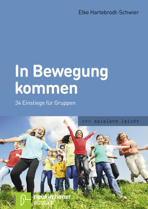 Buchcover In Bewegung kommen | Elke Hartebrodt-Schwier | EAN 9783761554654 | ISBN 3-7615-5465-6 | ISBN 978-3-7615-5465-4
