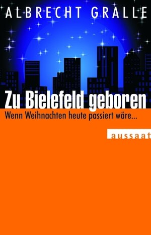 Buchcover Zu Bielefeld geboren | Albrecht Gralle | EAN 9783761554845 | ISBN 3-7615-5484-2 | ISBN 978-3-7615-5484-5
