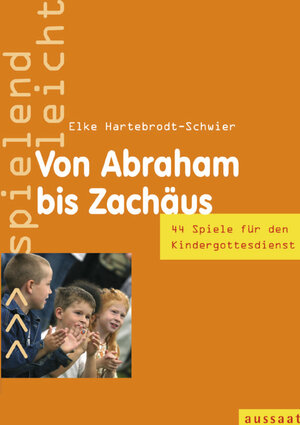 Buchcover Von Abraham bis Zachäus | Elke Hartebrodt-Schwier | EAN 9783761555064 | ISBN 3-7615-5506-7 | ISBN 978-3-7615-5506-4
